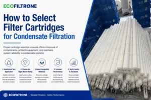 How to Select Filter Cartridges for Condensate Filtration